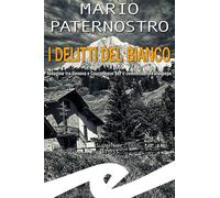 I delitti del bianco. Indagine tra Genova e Courmayeur per il commissario ...