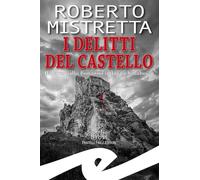 Libri Roberto Mistretta - I Delitti Del Castello. Il Maresciallo Bonanno Indaga