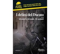 I delitti del Ducato. 12 autori, 12 mesi, 12 misteri (Vol. 2)