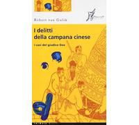 I delitti della campana cinese. I casi del giudice Dee