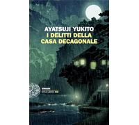 I DELITTI DELLA CASA DECAGONALE - AYATSUJI YUKITO - Einaudi