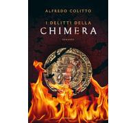 Libri Alfredo Colitto - I Delitti Della Chimera