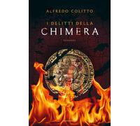 I delitti della chimera - Colitto Alfredo