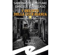 I delitti della luce bianca. Una nuova indagine per Sartori e Rovera