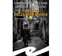 I delitti della luce bianca. Una nuova indagine per Sartori e Rovera
