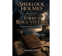 I delitti della torre di Roca Vecchia: I taccuini inediti del dottor Watson