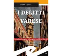 I delitti di Varese. La prima indagine del magistrato Elena Macchi