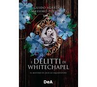 I delitti di Whitechapel. Il mistero di Jack lo Squartatore - Sgardoli Gui...