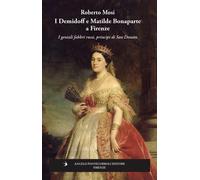 I Demidoff e Matilde Bonaparte a Firenze. I geniali fabbri russi,