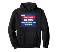 I democratici Divertenti Sono stupide notizie Felpa con Cappuccio