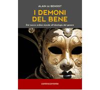 I demoni del bene. Dal nuovo ordine morale all'ideologia del gene