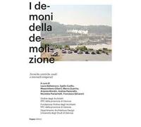 I demoni della demolizione. Tecniche, estetiche, esodi e intervalli temporali