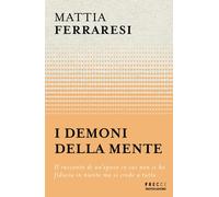 I demoni della mente. Il racconto di un'epoca in cui non si ha fi