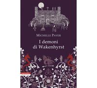I demoni di Wakenhyrst [Paperback] Paver, Michelle; Cosi, Francesca and Repossi,