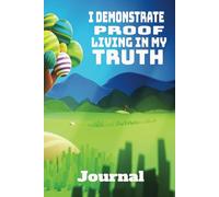 I Demonstrate Proof, Living In My Truth Journal