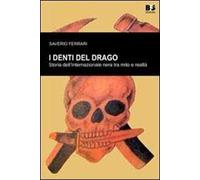 I denti del drago. Storia dell'internazionale nera tra mito e realtà. I rapporti con il neofascismo italiano