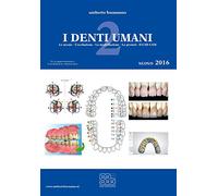 I denti umani. Per le Scuole superiori. Con e-book. Con espansione online. Le arcate-L'occlusione-La modellazione-Le protesi-Il CAD CAM (Vol. 2)