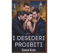 I desideri proibiti: Un romanzo d'amore contemporaneo con harem invertito miliardario