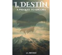 I, Destin: A prequel to Ancora