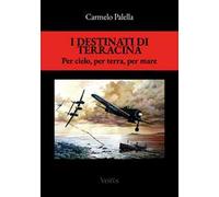 I destinati di Terracina. Per cielo, per terra e per mare