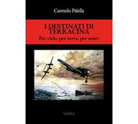 I destinati di Terracina. Per cielo, per terra e per mare
