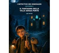 i detective dei dinosauri: il fantasma della villa senza porte