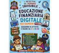 I detective del denaro invisibile: Educazione finanziaria digitale per bambini 7-9 anni