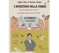I DETECTIVES DELLA STORIA: LO STORICO E I SUOI AIUTANTI