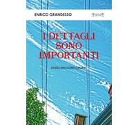 I dettagli sono importanti. Dodici racconti italiani