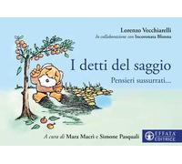 I detti del saggio. Pensieri sussurrati.... Ediz. illustrata