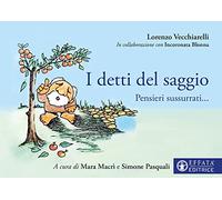 I detti del saggio. Pensieri sussurrati.... Ediz. illustrata