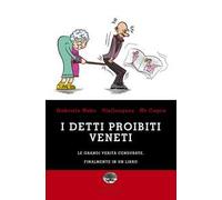 I detti proibiti veneti. Le grandi verità censurate, finalmente in un libro