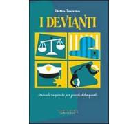 I devianti. Manuale ragionato per piccoli delinquenti