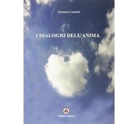I dialoghi dell'anima - [Gagliano Edizioni]