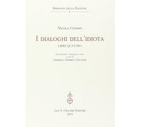 Libri NiccolÃ² Cusano - I Dialoghi Dell'idiota. Libri Quattro
