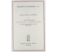 I Dialoghi. La Seconda Oratione. I prologhi alla Moschetta