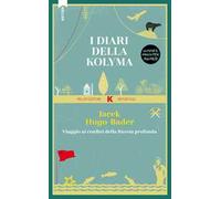 I diari della Kolyma. Viaggio ai confini della Russia profonda