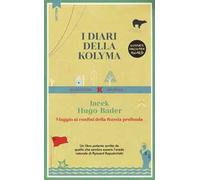 I diari della Kolyma. Viaggio ai confini della Russia profonda