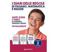 I diari delle regole di italiano, matematica e inglese. Mappe, schemi e tabelle per comprendere, memorizzare e ripassare più facilmente