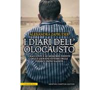 I diari dell'olocausto. I racconti e le memorie inedite delle giovani vittime delle persecuzioni naziste
