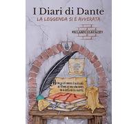 Libri Starnotti Riccardo - I Diari Di Dante. La Leggenda Si E Avverata