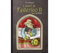 I diari di Federico II. Diario. Ediz. critica. Vol. 5: E divenne l'Anticristo