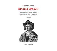 I diari di viaggio. Nuova ediz.. Vol. 1 - Colombo Cristoforo