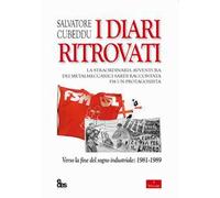 I diari ritrovati. La straordinaria avventura dei metalmeccanici sardi raccontata da un protagonista. Verso la fine del sogno industriale: 1981-1989