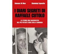 I diari segreti di Raffaele Cutolo. La storia mai raccontata del più potente boss della camorra
