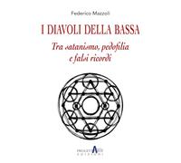 I diavoli della Bassa. Tra satanismo, pedofilia e falsi ricordi
