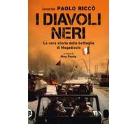 I diavoli neri. La vera storia della battaglia di Mogadiscio