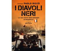 I diavoli neri. La vera storia della battaglia di Mogadiscio