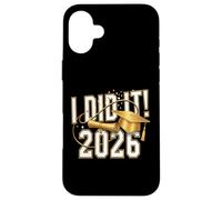 I Did It Class of 2026 Senior 2026 Laurea 2026 Senior 26 Custodia per iPhone 16 Plus