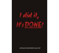 I Did It, It's Done!: Anti-Procrastination Journal